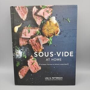 Sous Vide at Home by Lisa Q. Fetterman 2016, HC 1st Edition